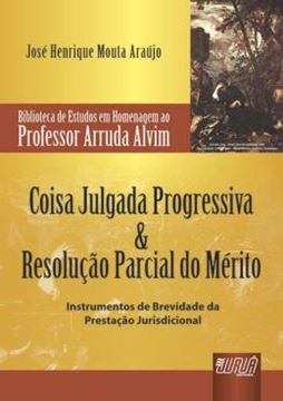 Imagem de COISA JULGADA PROGRESSIVA & RESOLUCAO PARCIAL DO MERITO - BIBLIOTECA DE ESTUDOS PROF. ARRUDA ALVIM