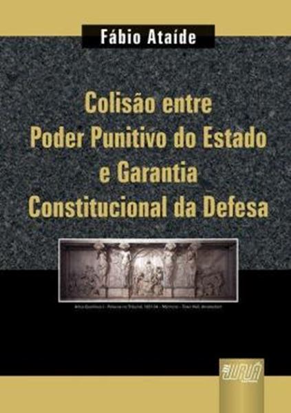 Picture of COLISAO ENTRE PODER PUNITIVO DO ESTADO E GARANTIA CONSTITUCIONAL DA DEFESA
