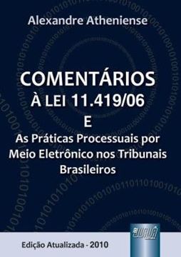 Imagem de COMENTARIOS A LEI 11.419/06 E AS PRATICAS PROCESSUAIS POR MEIO ELETRONICO NOS TRIBUNAIS BRASILEIROS