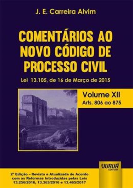 Picture of COMENTARIOS AO NOVO CODIGO DE PROCESSO CIVIL - LEI 13.105, DE 16 DE MARCO DE 2015 - VOLUME XII - ARTS. 806 AO 875