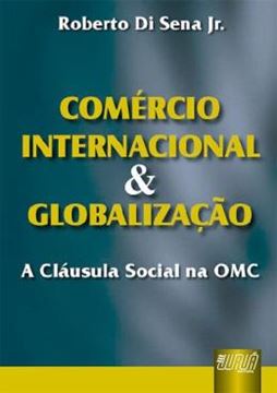 Imagem de COMERCIO INTERNACIONAL & GLOBALIZACAO - A CLAUSULA SOCIAL NA OMC