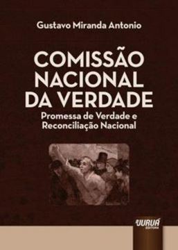Imagem de COMISSAO NACIONAL DA VERDADE - PROMESSA DE VERDADE E RECONCILIACAO NACIONAL