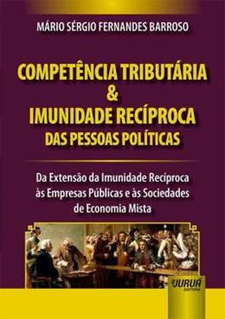 Imagem de COMPETENCIA TRIBUTARIA & IMUNIDADE RECIPROCA DAS PESSOAS POLITICAS