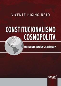 Imagem de CONSTITUCIONALISMO COSMOPOLITA - UM NOVO NOMOS JURIDICO?