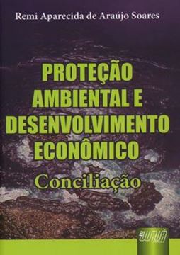 Imagem de PROTECAO AMBIENTAL E DESENVOLVIMENTO ECONOMICO - CONCILIACAO