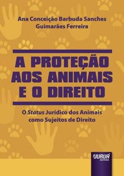 Imagem de PROTECAO AOS ANIMAIS E O DIREITO, A - O STATUS JURIDICO DOS ANIMAIS COMO SUJEITOS DE DIREITO