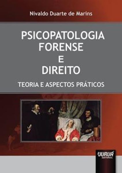 Picture of PSICOPATOLOGIA FORENSE E DIREITO - TEORIA E ASPECTOS PRATICOS