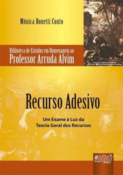 Picture of RECURSO ADESIVO - UM EXAME A LUZ DA TEORIA GERAL DOS RECURSOS