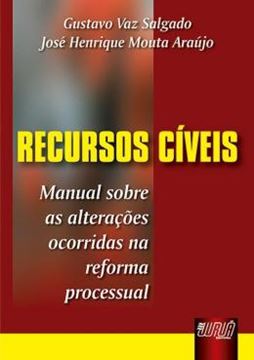 Imagem de RECURSOS CIVEIS - MANUAL SOBRE AS ALTERACOES OCORRIDAS NA REFORMA PROCESSUAL