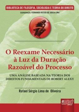 Imagem de REEXAME NECESSARIO A LUZ DA DURACAO RAZOAVEL DO PROCESSO, O - UMA ANALISE BASEADA NA TEORIA DOS DIREITOS FUNDAMENTAIS DE ROBERT ALEXY
