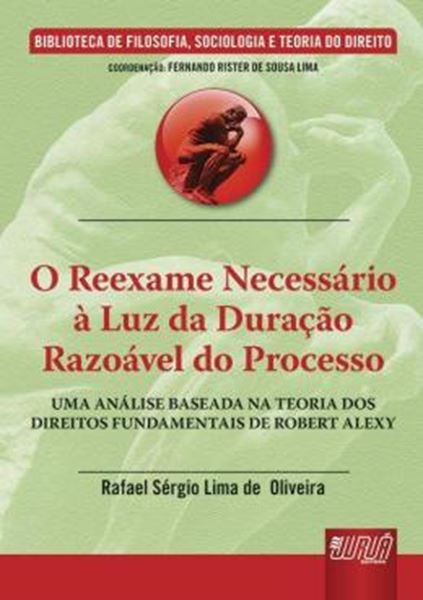 Picture of REEXAME NECESSARIO A LUZ DA DURACAO RAZOAVEL DO PROCESSO, O - UMA ANALISE BASEADA NA TEORIA DOS DIREITOS FUNDAMENTAIS DE ROBERT ALEXY