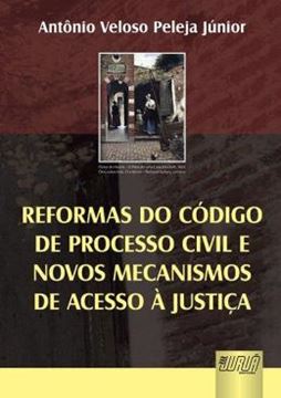 Imagem de REFORMAS DO CODIGO DE PROCESSO CIVIL E NOVOS MECANISMOS DE ACESSO A JUSTICA