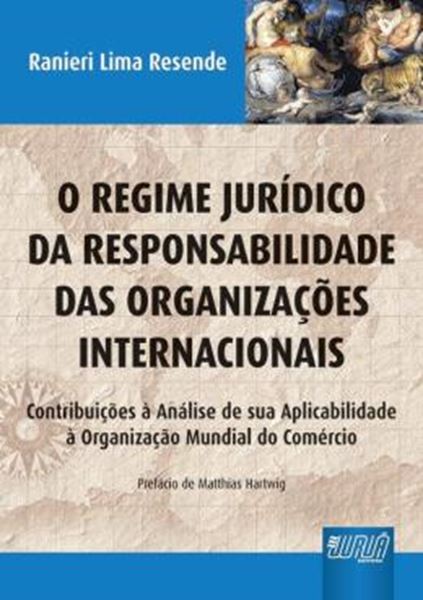 Picture of REGIME JURIDICO DA RESPONSABILIDADE DAS ORGANIZACOES INTERNACIONAIS, O
