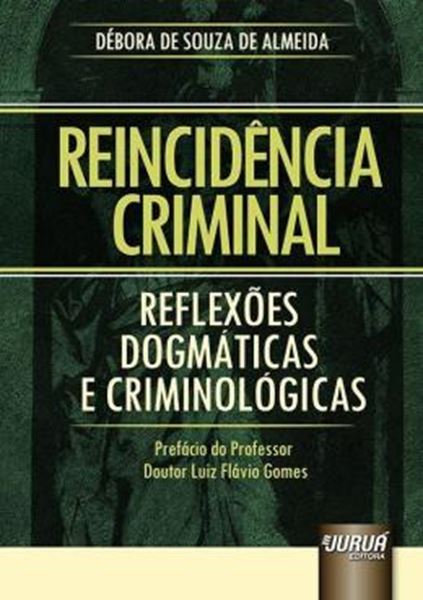 Picture of REINCIDENCIA CRIMINAL – REFLEXOES DOGMATICAS E CRIMINOLOGICAS