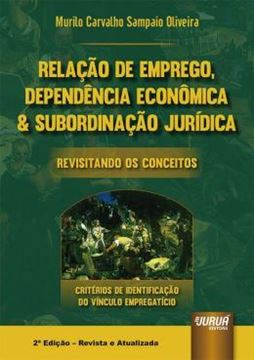 Imagem de RELACAO DE EMPREGO, DEPENDENCIA ECONOMICA & SUBORDINACAO JURIDICA - REVISITANDO OS CONCEITOS