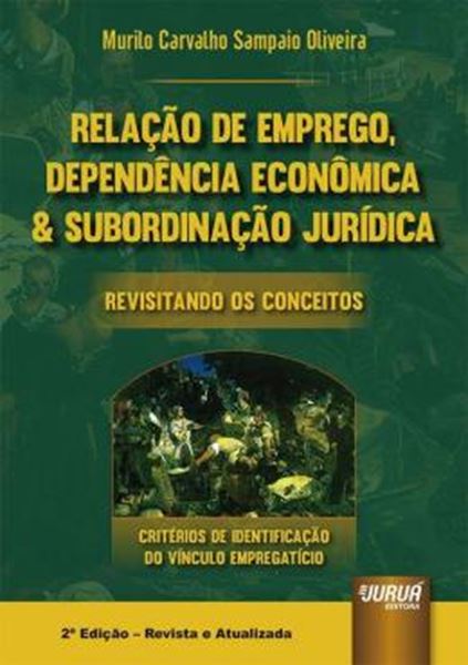 Picture of RELACAO DE EMPREGO, DEPENDENCIA ECONOMICA & SUBORDINACAO JURIDICA - REVISITANDO OS CONCEITOS