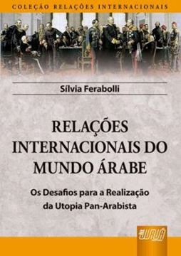 Imagem de RELACOES INTERNACIONAIS DO MUNDO ARABE - OS DESAFIOS PARA A REALIZACAO DA UTOPIA PAN-ARABISTA
