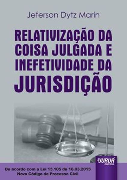 Picture of RELATIVIZACAO DA COISA JULGADA E INEFETIVIDADE DA JURISDICAO – DE ACORDO COM A LEI 13.105 DE 16.03.2015 – NOVO CODIGO DE PROCESSO CIVIL