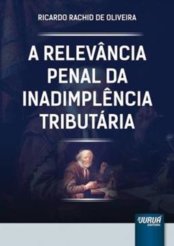 Imagem de RELEVANCIA PENAL DA INADIMPLENCIA TRIBUTARIA, A