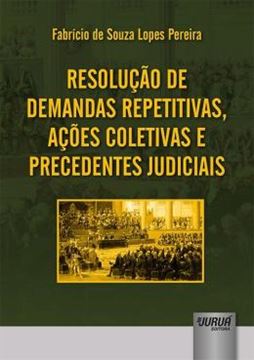Imagem de RESOLUCAO DE DEMANDAS REPETITIVAS, ACOES COLETIVAS E PRECEDENTES JUDICIAIS