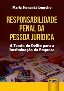 Imagem de RESPONSABILIDADE PENAL DA PESSOA JURIDICA - A TEORIA DO DELITO
