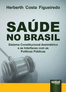Imagem de SAUDE NO BRASIL - SISTEMA CONSTITUCIONAL ASSIMETRICO E AS INTERFACES COM AS POLITICAS PUBLICAS