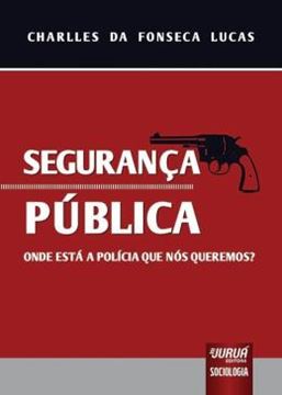 Imagem de SEGURANCA PUBLICA - ONDE ESTA A POLICIA QUE NOS QUEREMOS?