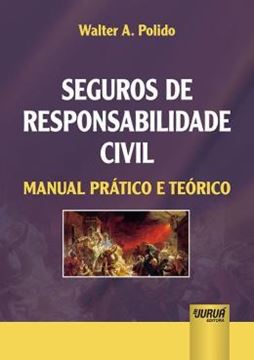 Imagem de SEGUROS DE RESPONSABILIDADE CIVIL - MANUAL PRATICO E TEORICO