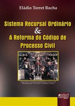 Imagem de SISTEMA RECURSAL ORDINARIO & A REFORMA DO CODIGO DE PROCESSO CIVIL