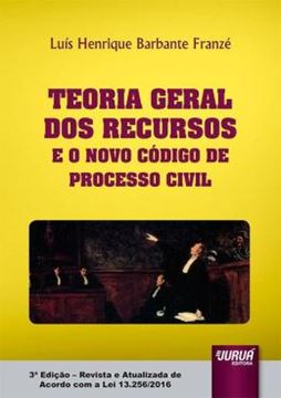 Imagem de TEORIA GERAL DOS RECURSOS E O NOVO CODIGO DE PROCESSO CIVIL