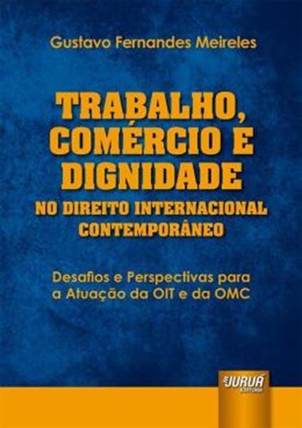 Picture of TRABALHO, COMERCIO E DIGNIDADE NO DIREITO INTERNACIONAL CONTEMPORANEO