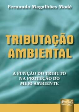 Imagem de TRIBUTACAO AMBIENTAL - A FUNCAO DO TRIBUTO NA PROTECAO DO MEIO AMBIENTE