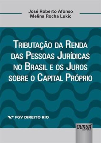 Picture of TRIBUTACAO DA RENDA DAS PESSOAS JURIDICAS NO BRASIL E OS JUROS SOBRE O CAPITAL PROPRIO