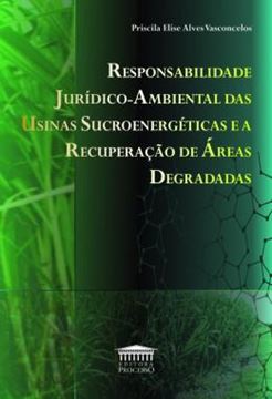 Imagem de RESPONSABILIDADE JURIDICO-AMBIENTAL DAS USINAS SUCROENERGETICAS E A RECUPERACAO DE AREAS DEGRADAS