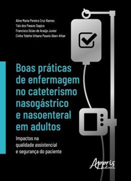 Imagem de BOAS PRATICAS DE ENFERMAGEM NO CATETERISMO NASOGASTRICO E NASOENTERAL EM ADULTOS: IMPACTOS NA QUALIDADE ASSISTENCIAL E SEGURANCA DO PACIENTE
