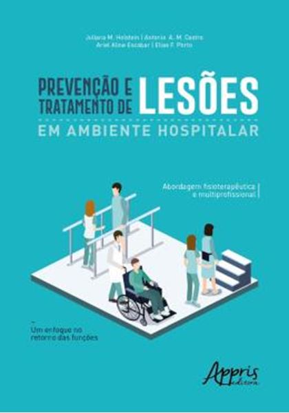 Picture of PREVENCAO E TRATAMENTO DE LESOES EM AMBIENTE HOSPITALAR: ABORDAGEM FISIOTERAPEUTICA E MULTIPROFISSIONAL; UM ENFOQUE NO RETORNO DAS FUNCOES