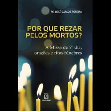 Imagem de POR QUE REZAR PELOS MORTOS?