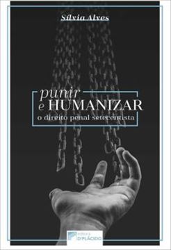Imagem de PUNIR E HUMANIZAR - O DIREITO PENAL SETECENTISTA