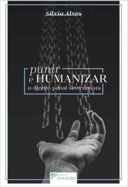 Picture of PUNIR E HUMANIZAR - O DIREITO PENAL SETECENTISTA