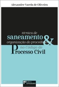 Imagem de TECNICA DE SANEAMENTO E ORGANIZACAO DO PROCEDIMENTO NO CODIGO DE PROCESSO CIVIL