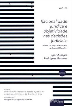 Imagem de RACIONALIDADE JURIDICA E OBJETIVIDADE NAS DECISOES JUDICIAIS - A TESE DA RESPOSTA CORRETA DE RONALD DWORKIN