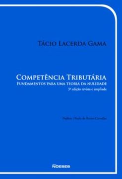 Imagem de COMPETENCIA TRIBUTARIA - FUNDAMENTOS PARA UMA TEORIA DA NULIDADE