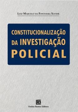 Imagem de CONSTITUCIONALIZACAO DA INVESTIGACAO POLICIAL