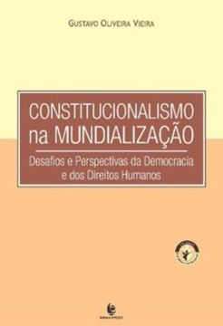 Imagem de CONSTITUCIONALISMO NA MUNDIALIZACAO - DESAFIOS E PERSPECTIVAS DA DEMOCRACIA E DOS DIREITOS HUMANOS