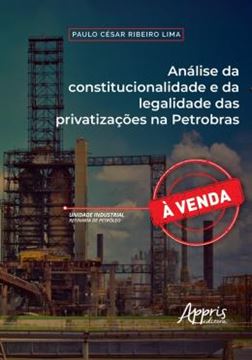 Imagem de ANALISE DA CONSTITUCIONALIDADE E DA LEGALIDADE DAS PRIVATIZACOES NA PETOBRAS