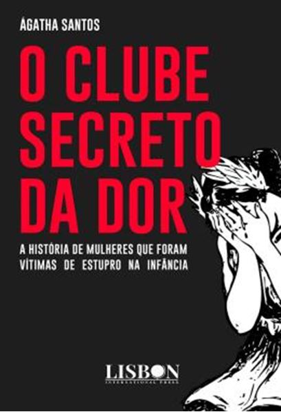 Picture of O CLUBE SECRETO DA DOR - A HISTORIA DE MULHERES QUE FORAM VITIMAS DE ESTUPRO NA INFANCIA