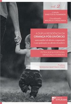 Imagem de A DUPLA RESIDENCIA DA CRIANCA POS-DIVORCIO - UMA ANALISE DE DIREITO COMPARADO E SUA APLICACAO NO DIREITO BRASILEIRO