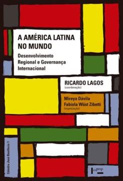 Imagem de A AMERICA LATINA NO MUNDO - DESENVOLVIMENTO REGIONAL E GOVERNANCA INTERNACIONAL