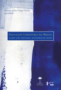 Imagem de EDUCACAO LIBERTARIA NO BRASIL - ACERVO JOAO PENTEADO: INVENTARIO DE FONTES
