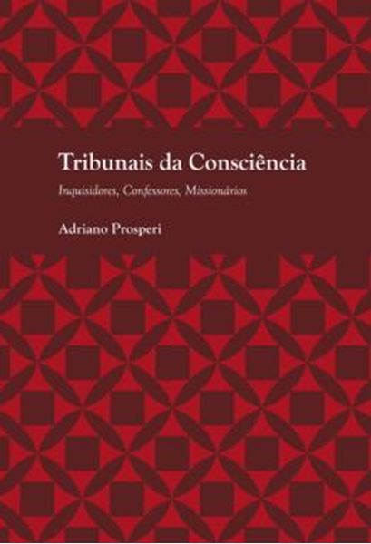 Picture of TRIBUNAIS DA CONSCIENCIA - INQUISIDORES, CONFESSORES, MISSIONARIOS